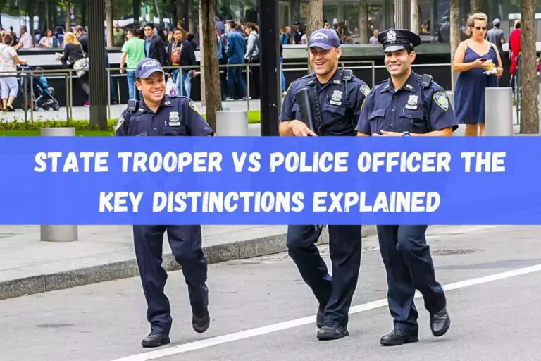 State Trooper vs Police Officer: The Key Distinctions Explained