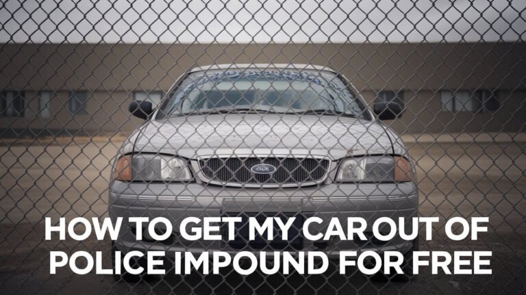 How To Get My Car Out Of Police Impound For Free