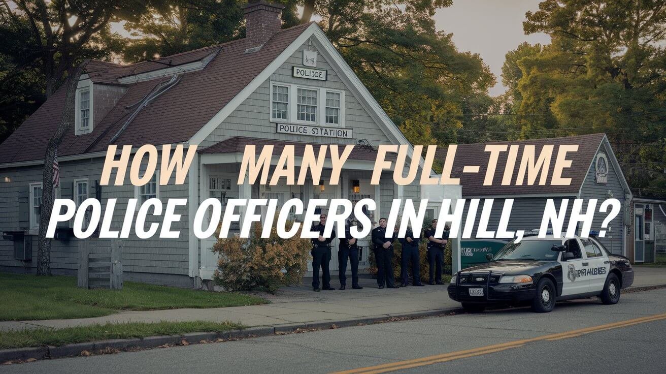 How Many Full Time Police In Hill Nh